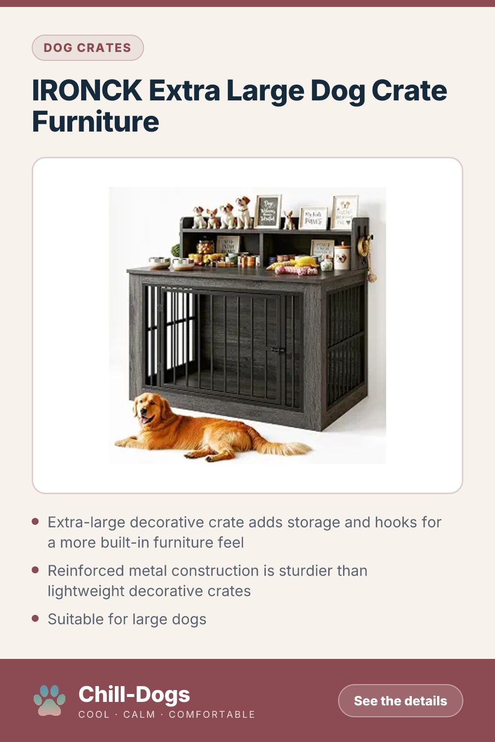 IRONCK Extra Large Dog Crate Furniture — Chill-Dogs pin