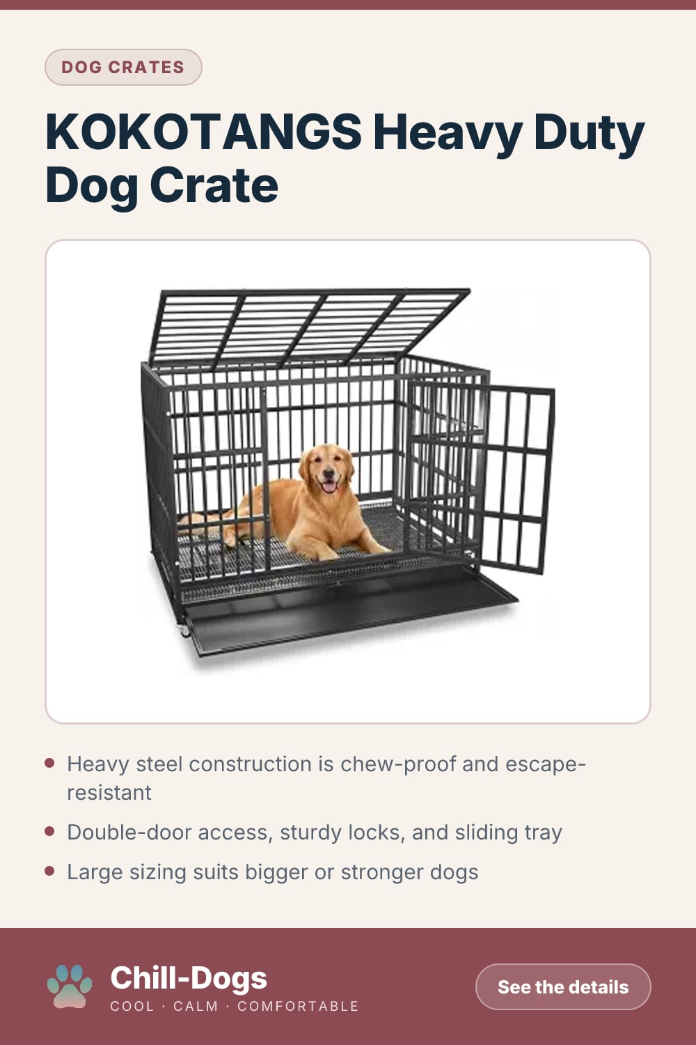 KOKOTANGS Heavy Duty Dog Crate — Chill-Dogs pin