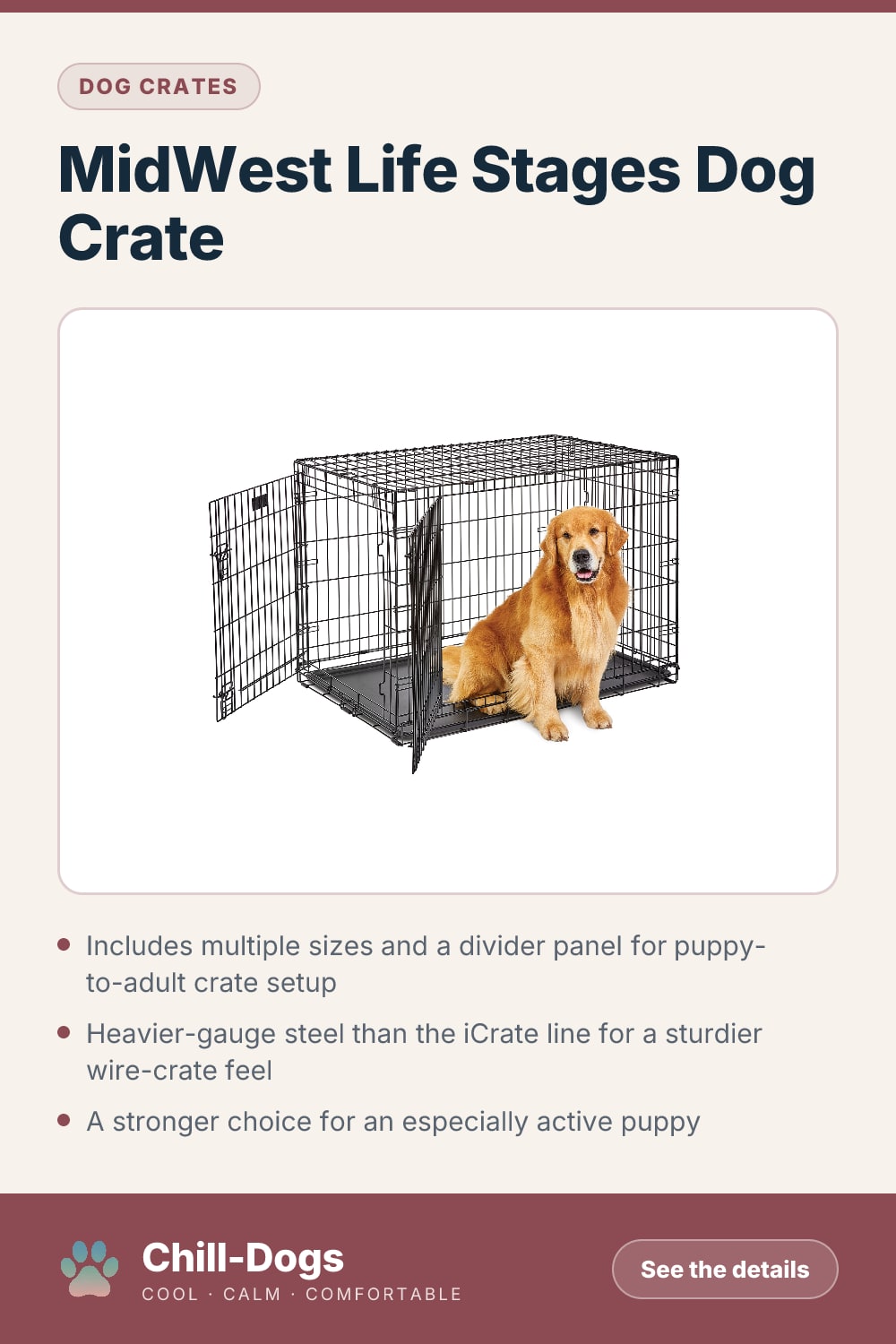 MidWest Life Stages Dog Crate — Chill-Dogs pin