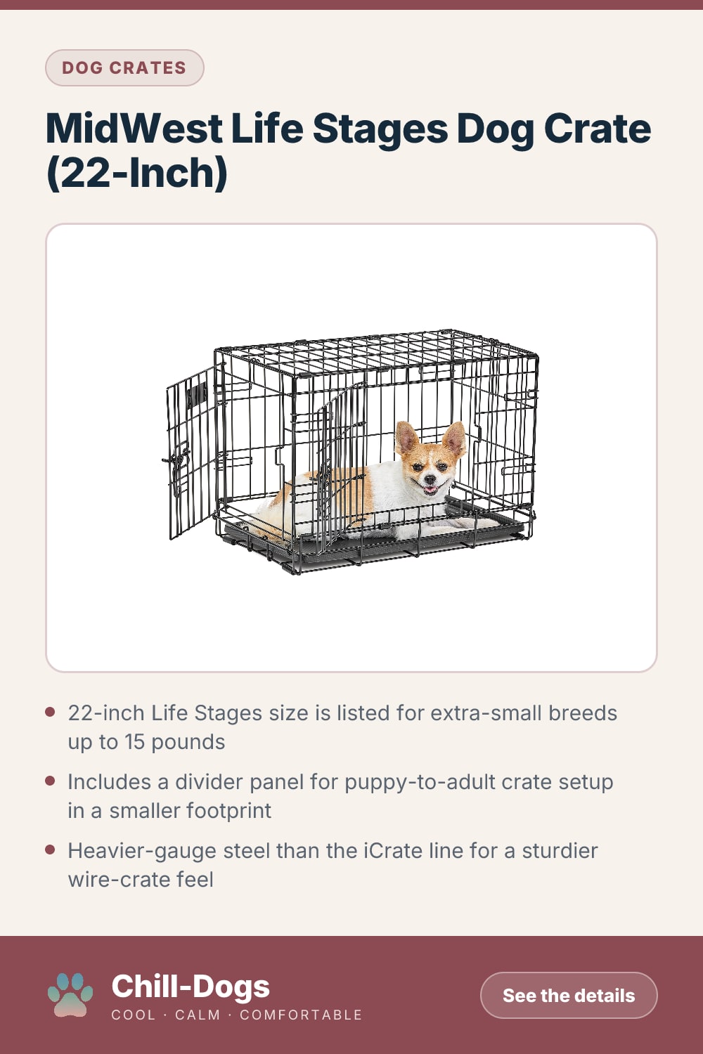 MidWest Life Stages Dog Crate (22-Inch) — Chill-Dogs pin